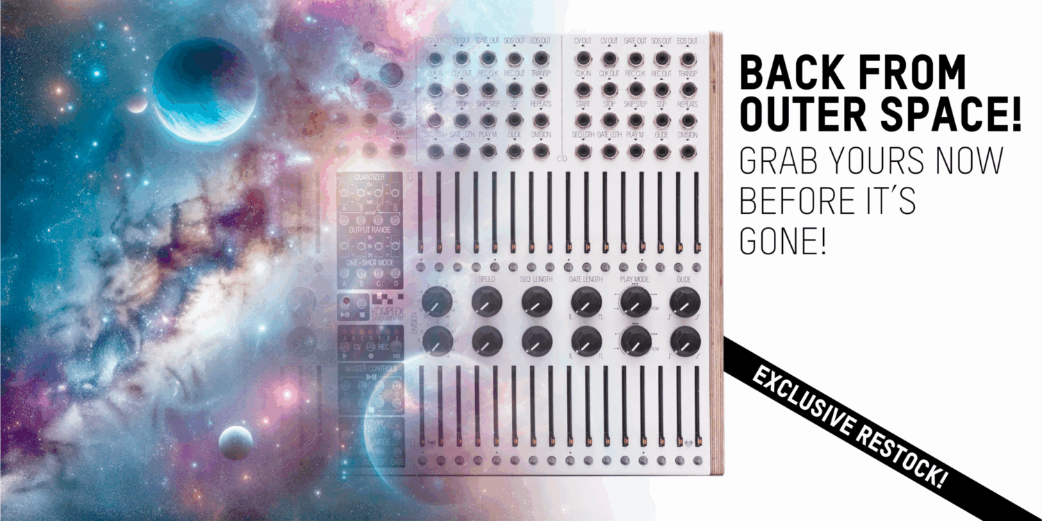 Komplex Back From Outer Space KOMA Elektronik Komplex Sequencer Pre-Orders Open Now