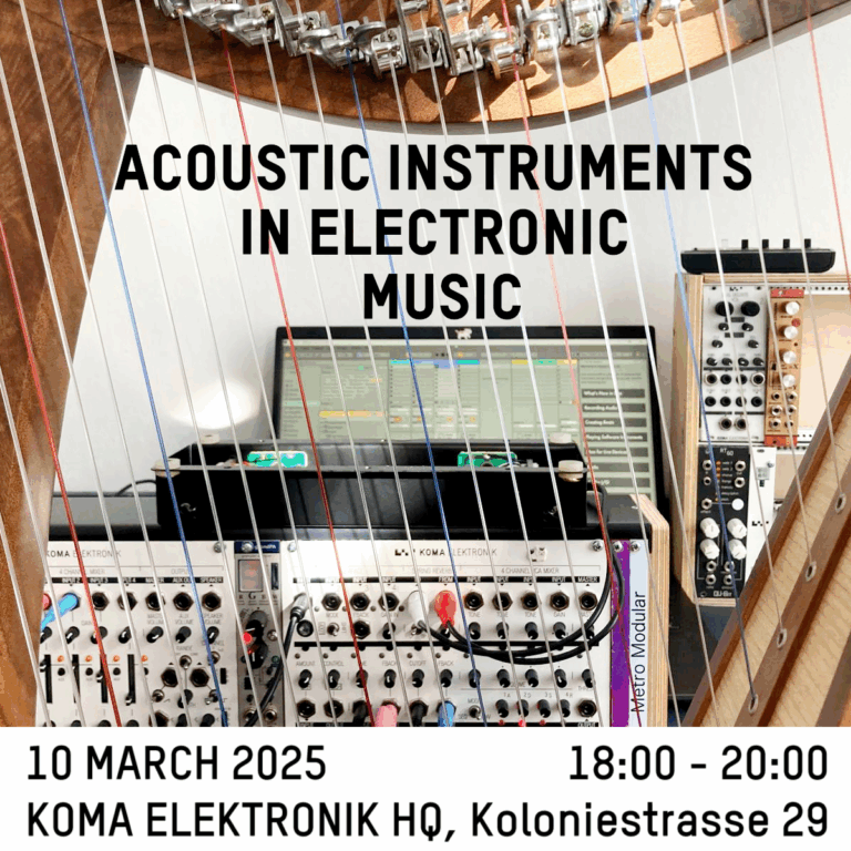 Acoustic Instruments in Electronic Music Workshop – KOMA Elektronik